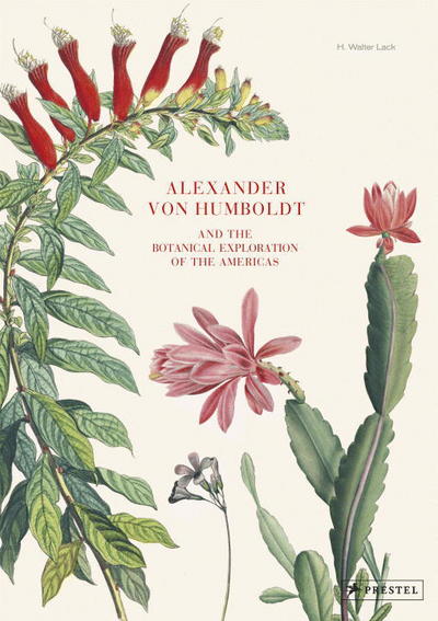 Cover for H. Walter Lack · Alexander von Humboldt: And the Botanical Exploration of the Americas (Hardcover Book) (2018)