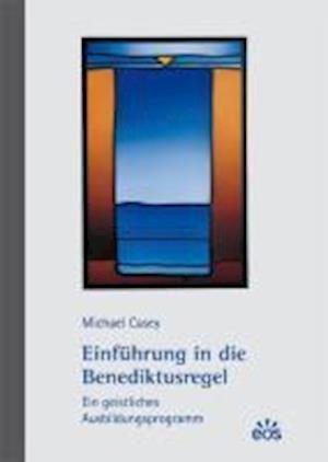 Cover for Michael Casey · Einführung in die Benediktusregel - Ein geistliches Ausbildungsprogramm (Hardcover Book) (2010)