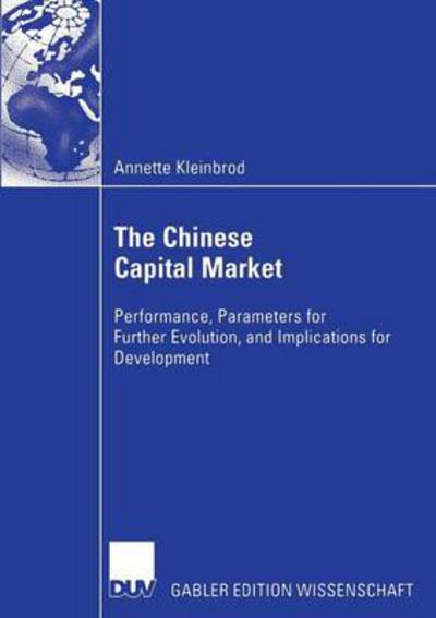 Cover for Annette Kleinbrod · The Chinese Capital Market: Performance, Parameters for Further Evolution, and Implications for Development (Paperback Book) [2007 edition] (2006)