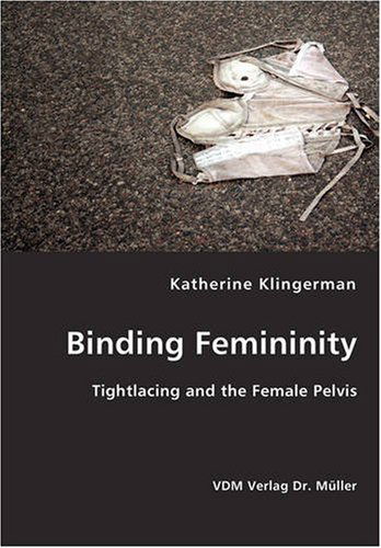 Cover for Katherine Klingerman · Binding Femininity (Paperback Book) (2007)