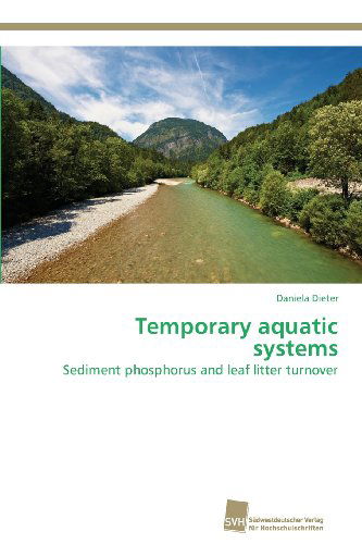 Cover for Daniela Dieter · Temporary Aquatic Systems: Sediment Phosphorus and Leaf Litter Turnover (Pocketbok) (2013)