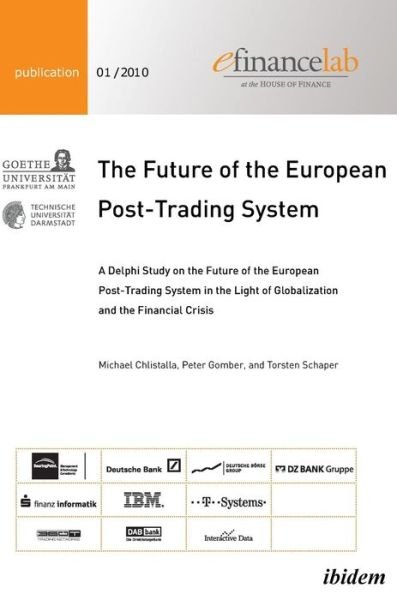 Cover for Michael Chlistalla · The Future of the European Post-Trading System: A Delphi Study on the Future of the European Post-Trading System in the Light of Globalization and the Financial Crisis (Hardcover Book) (2010)
