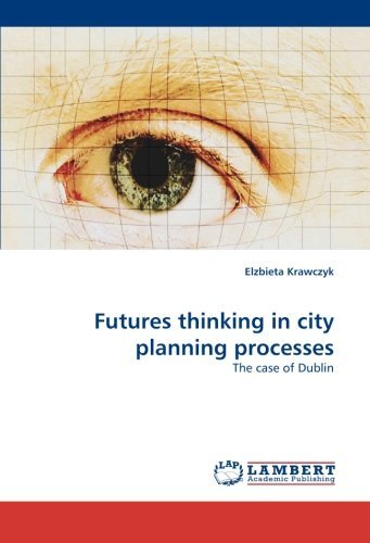 Cover for Elzbieta Krawczyk · Futures Thinking in City Planning Processes: the Case of Dublin (Taschenbuch) (2010)