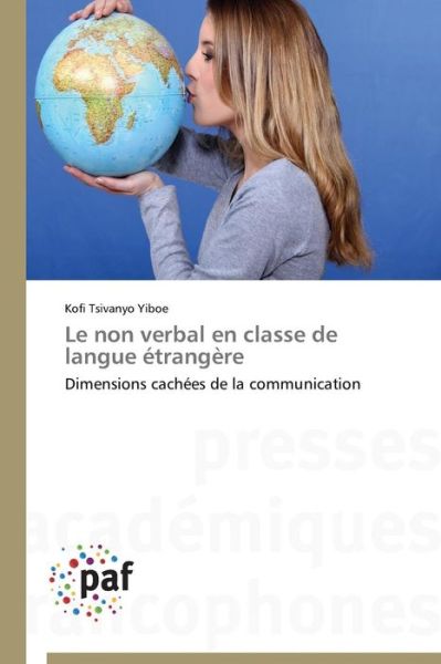 Cover for Kofi Tsivanyo Yiboe · Le Non Verbal en Classe De Langue Étrangère: Dimensions Cachées De La Communication (Paperback Book) [French edition] (2018)