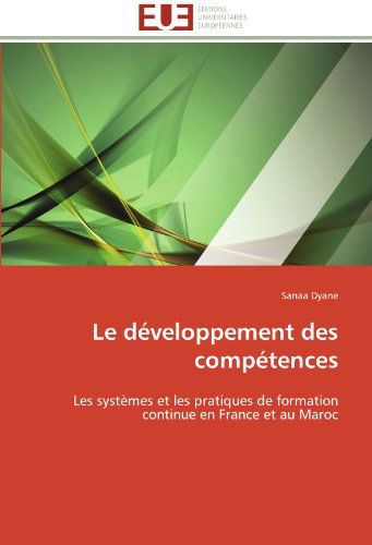 Cover for Sanaa Dyane · Le Développement Des Compétences: Les Systèmes et Les Pratiques De Formation Continue en France et Au Maroc (Paperback Book) [French edition] (2018)