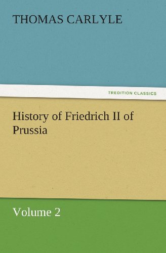 Cover for Thomas Carlyle · History of Friedrich II of Prussia: Volume 2 (Tredition Classics) (Taschenbuch) (2011)