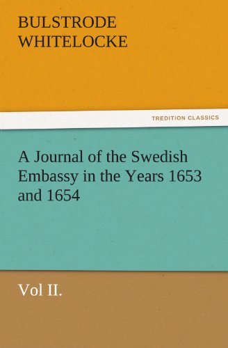 Cover for Bulstrode Whitelocke · A Journal of the Swedish Embassy in the Years 1653 and 1654, Vol Ii. (Tredition Classics) (Paperback Book) (2011)