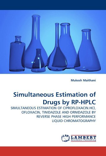 Cover for Mukesh Maithani · Simultaneous Estimation of Drugs by Rp-hplc: Simultaneous Estimation of Ciprofloxacin.hcl, Ofloxacin, Tinidazole and Ornidazole by Reverse Phase High Performance Liquid Chromatography (Paperback Book) (2011)