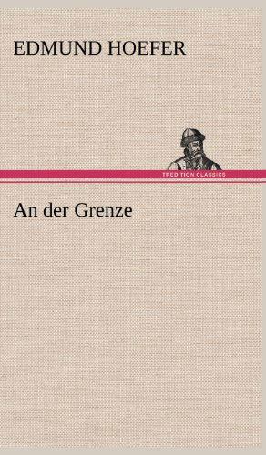 Cover for Edmund Hoefer · An Der Grenze (Hardcover Book) [German edition] (2012)