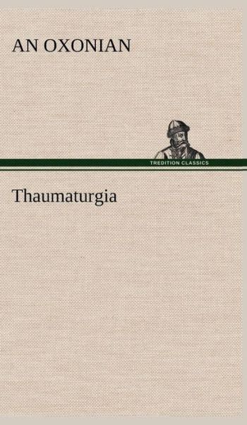 Cover for An Oxonian · Thaumaturgia (Hardcover Book) (2013)