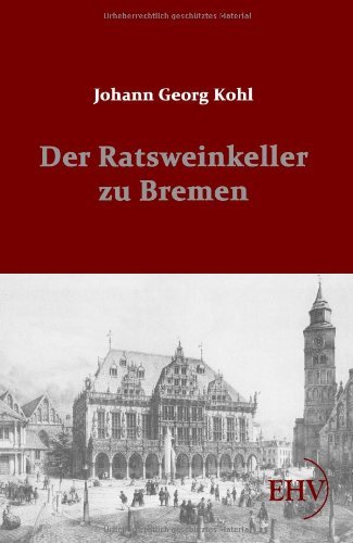 Cover for Johann Georg Kohl · Der Ratsweinkeller zu Bremen (Pocketbok) [German edition] (2011)