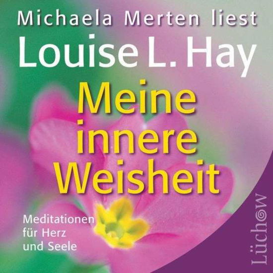 Meine Innere Weisheit [CD] - Louise L. Hay - Musik -  - 9783899013153 - 1 augusti 2006