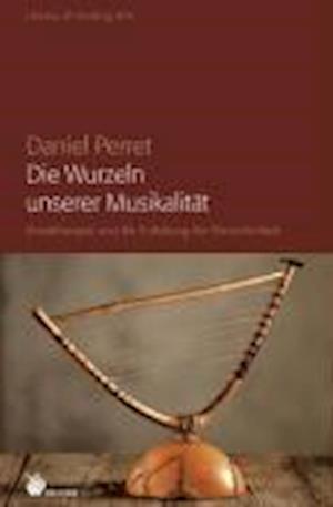 Cover for Daniel Perret · Die Wurzeln unserer Musikalität (Taschenbuch) (2008)