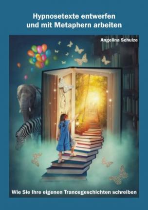 Cover for Angelina Schulze · Hypnosetexte entwerfen und mit Metaphern arbeiten (Paperback Book) (2013)