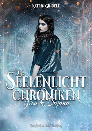 Cover for Katrin Gindele · Die Seelenlicht Chroniken (Paperback Book) (2018)