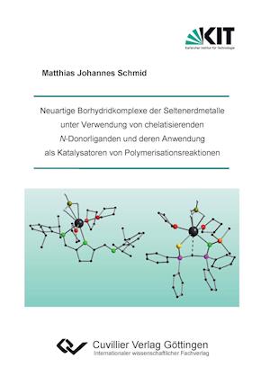 Cover for Matthias Johannes Schmid · Neuartige Borhydridkomplexe der Seltenerdmetalle unter Verwendung von chelatisierenden N-Donorliganden und deren Anwendung als Katalysatoren von Polymerisationsreaktionen (Paperback Book) (2013)