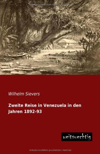 Cover for Wilhelm Sievers · Zweite Reise in Venezuela in den Jahren 1892-93 (Paperback Book) [German edition] (2013)