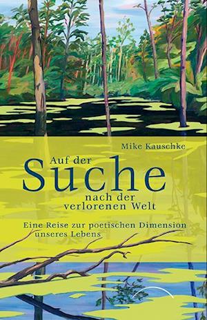 Cover for Mike Kauschke · Auf der Suche nach der verlorenen Welt (Book) (2022)