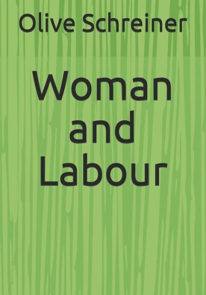 Woman and Labour - Olive Schreiner - Books - Reprint Publishing - 9783959403153 - January 20, 2021