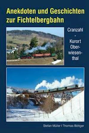 Anekdoten und Geschichten zur Fichtelbergbahn - Stefan Müller - Książki - Bildverlag Böttger GbR - 9783965640153 - 17 stycznia 2022