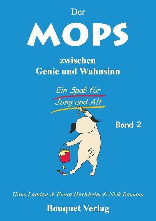 Der Mops zwischen Genie und Wahnsinn - Band 2 - Hans Landau - Książki - Bouquet Verlag - 9783981691153 - 1 grudnia 2016