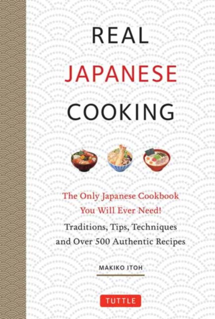 Cover for Makiko Itoh · Real Japanese Cooking: Traditions, Tips, Techniques and Over 600 Authentic Recipes (Hardcover Book) (2025)