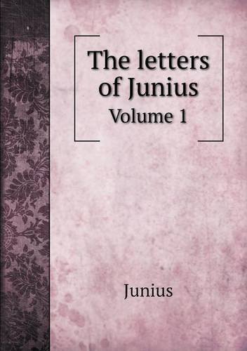 Cover for Junius · The Letters of Junius Volume 1 (Paperback Bog) (2014)