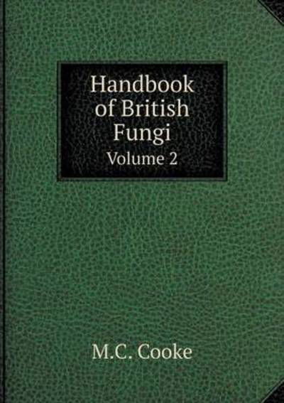 Cover for M C Cooke · Handbook of British Fungi Volume 2 (Paperback Book) (2015)