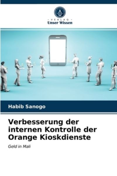 Cover for Habib Sanogo · Verbesserung der internen Kontrolle der Orange Kioskdienste (Paperback Book) (2021)