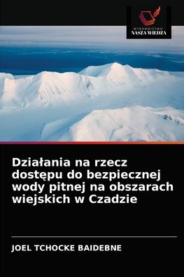 Cover for Joel Tchocke Baidebne · Dzialania na rzecz dost?pu do bezpiecznej wody pitnej na obszarach wiejskich w Czadzie (Paperback Book) (2021)