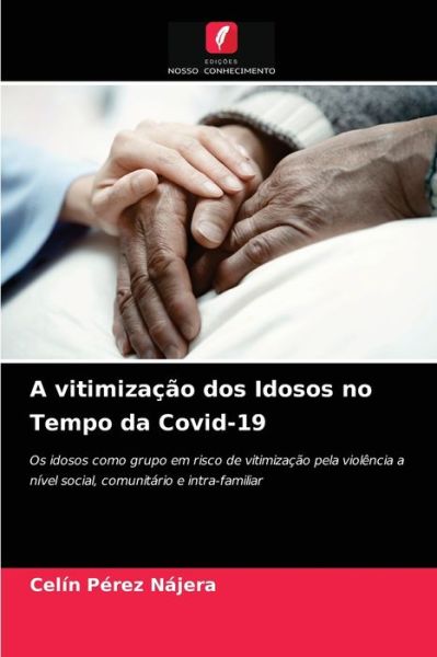 Cover for Celin Perez Najera · A vitimizacao dos Idosos no Tempo da Covid-19 (Paperback Book) (2021)