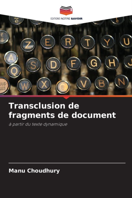 Transclusion de fragments de document - Manu Choudhury - Books - Editions Notre Savoir - 9786203703153 - October 6, 2021