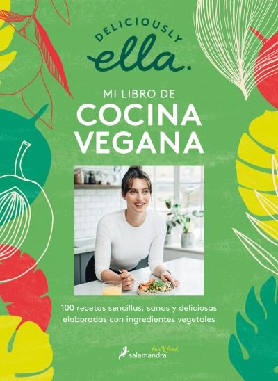 Cover for Mills (Woodward), Ella · Deliciously Ella. Mi libro de cocina vegana: 100 recetas sencillas, sanas y deli ciosas elaboradas con ingredientes vegetales / Deliciously Ella (Paperback Book) (2021)