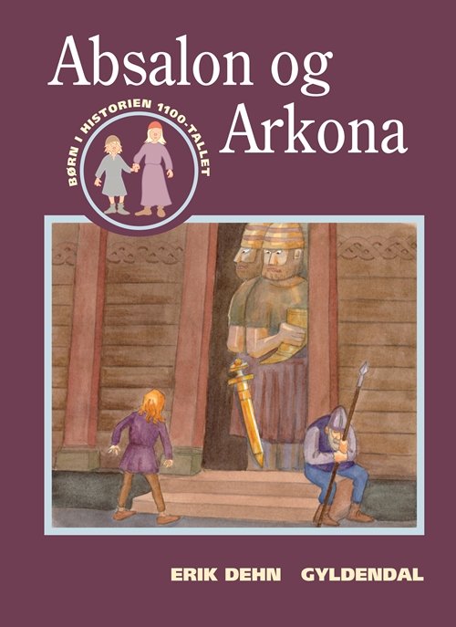 Cover for Erik Dehn · Børn i historien: Absalon og Arkona (Taschenbuch) [1. Ausgabe] (2012)