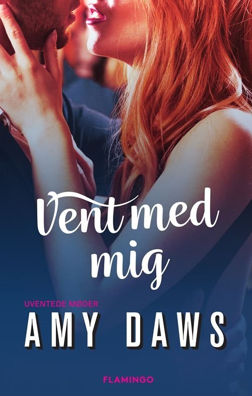 Cover for Amy Daws · Uventede møder: Vent med mig (Sewn Spine Book) [1e uitgave] (2022)