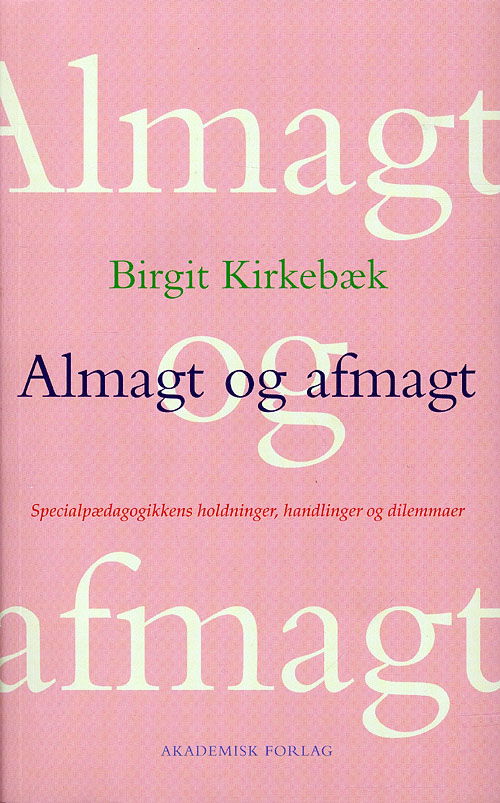 Almagt og afmagt - Birgit Kirkebæk - Bücher - Akademisk Forlag - 9788750041153 - 12. März 2010