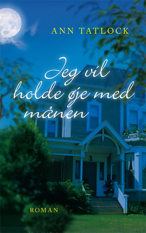 Cover for Ann Tatlock · Jeg vil holde øje med månen (Book) [1st edition] (2010)