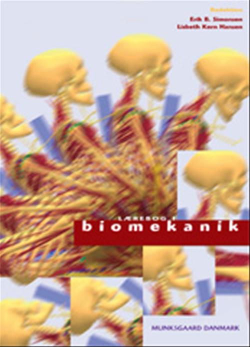 Cover for Lisbeth Kern-Hansen; Poul Dyhre-Poulsen; Jesper Bencke; Tine Alkjær; Kaj-Åge Henneberg; Bente Rona Jensen; Niels Lynnerup; John Rasmussen; Erik Bruun Simonsen; Jan Rafn; Henrik Sørensen · Lærebog i biomekanik (Hæftet bog) [1. udgave] (2007)