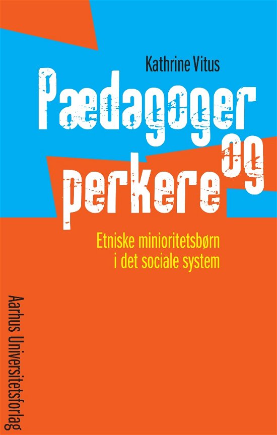 Pædagoger og perkere - Kathrine Vitus - Books - Aarhus Universitetsforlag - 9788771240153 - May 31, 2013