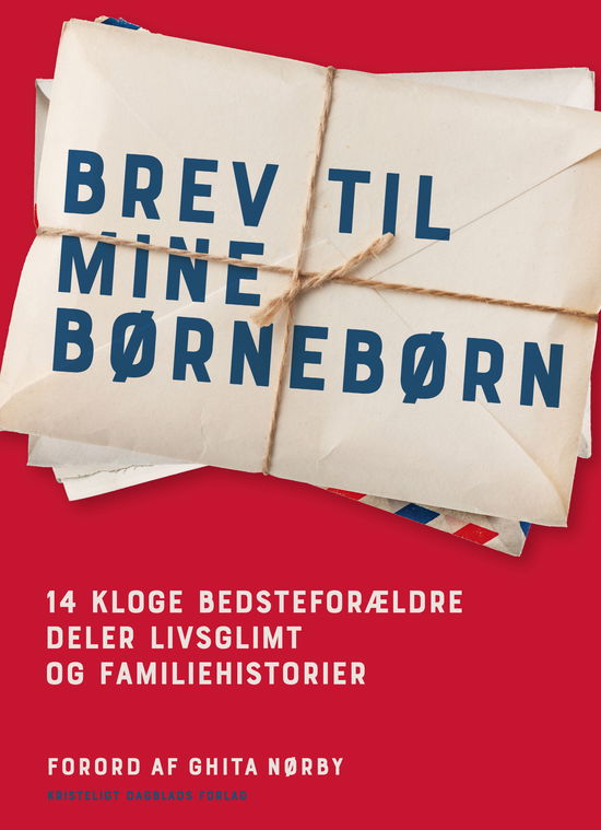 Brev til mine børnebørn - Ghita Nørby, Elisabeth Gjerluff Nielsen, Per Schultz Jørgensen, Lola Jensen, Bertel Haarder, Pia Kjærsgaard, Hilda Heick, Keld Heick, Margrete Auken, Kjeld Holm, Annette Due Madsen, Jørgen Due Madsen, Margrethe Kähler, Samuel Rachlin - Boeken - Kristeligt Dagblads Forlag - 9788774674153 - 11 november 2019