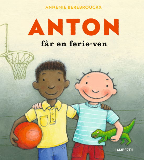 Annemie Berebrouckx · Anton: Anton får en ferie-ven (Gebundesens Buch) [1. Ausgabe] (2024)