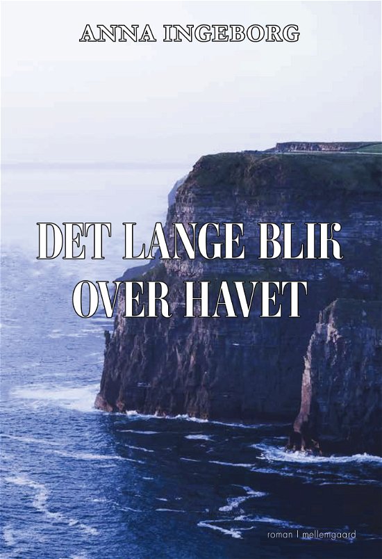 Anna Ingeborg · Det lange blik over havet (Sewn Spine Book) [1e uitgave] (2024)