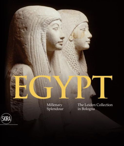 Egypt: Millenary Splendour  - The Leiden Collection in Bologna - Paola Giovetti - Bøger - Skira - 9788857230153 - 27. oktober 2016