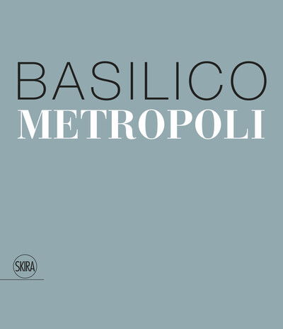 Cover for Giovanna Calvenzi · Gabriele Basilico: Metropoli (Hardcover Book) (2020)