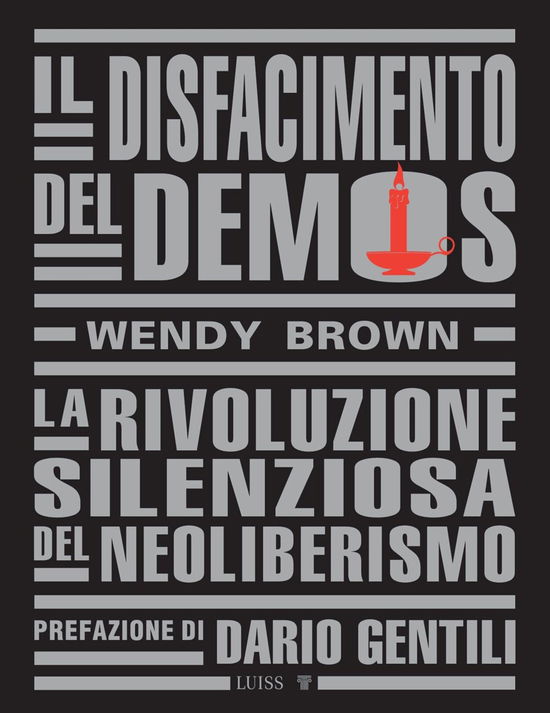 Cover for Wendy Brown · Il Disfacimento Del Demos. La Rivoluzione Silenziosa Del Neoliberismo (Book)