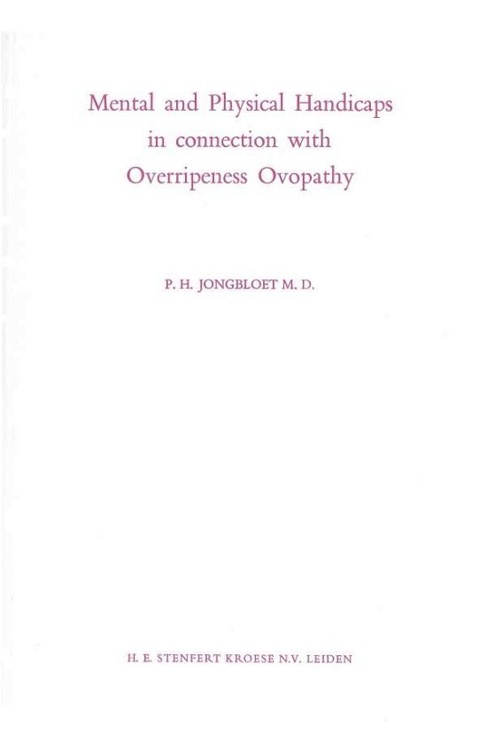 P. H. Jongbloet · Mental and Physical Handicaps in connection with Overripeness Ovopathy (Paperback Book) [Softcover reprint of the original 1st ed. 1971 edition] (1971)