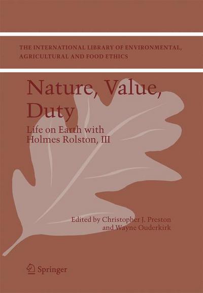 Nature, Value, Duty: Life on Earth with Holmes Rolston, III - The International Library of Environmental, Agricultural and Food Ethics (Pocketbok) [Softcover reprint of hardcover 1st ed. 2007 edition] (2010)