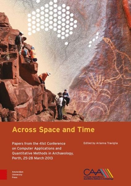 Arianna Traviglia · Across Space and Time: Papers from the 41st Conference on Computer Applications and Quantitative Methods in Archaeology, Perth, 25-28 March 2013 - Computer Applications and Quantitative Methods in Archaeology (Innbunden bok) (2015)