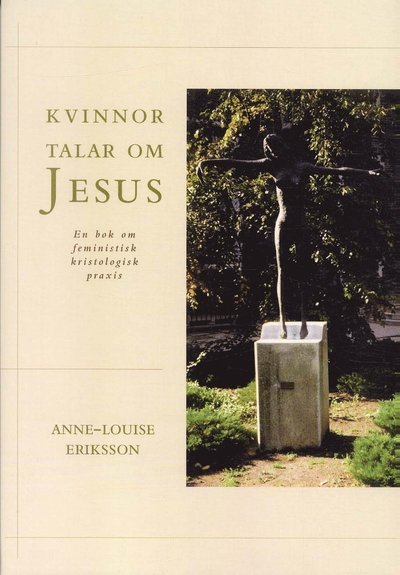Cover for Anne-Louise Eriksson · Kvinnor talar om Jesus : En bok om feministisk kristologisk praxis (Book) (1999)