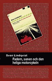 Cover for Sven Lindqvist · Fadern, sonen och den heliga motorcykeln : essäer (Bok) (2010)
